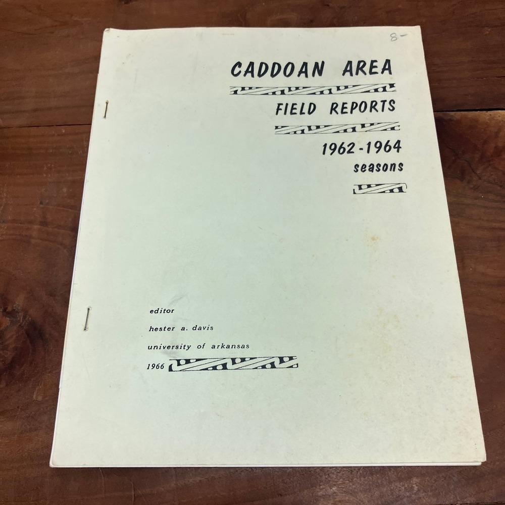 Caddoan Area Field Reports 1962-1964 Hester A. Davis 1966 Archaeology Arkansas